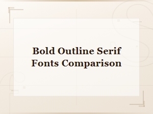 Bold Outline Serif Fonts Comparison Guide