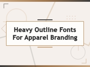 Heavy Outline Fonts for Bold Apparel Branding and Design