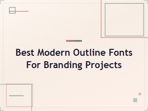Best Modern Outline Fonts for Branding Projects