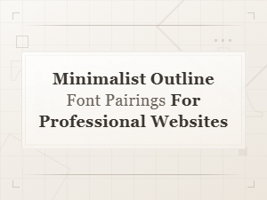 Minimalist Outline Font Pairings for Professional Website Design