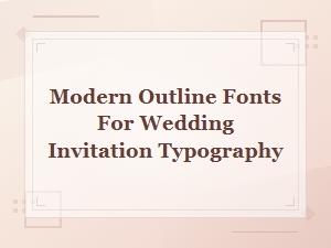 Modern Outline Fonts for Wedding Invitation Typography