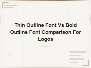 Thin vs Bold Outline Fonts: Best Choices for Logo Design