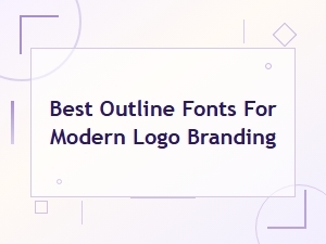 Best Outline Fonts for Modern Logo Branding in 2024