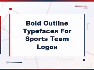 Bold Outline Typefaces for Sports Team Logos