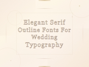 Elegant Serif Outline Fonts for Wedding Typography Design