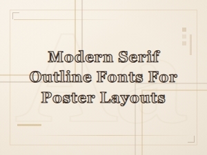 Modern Serif Outline Fonts for Stunning Poster Layouts
